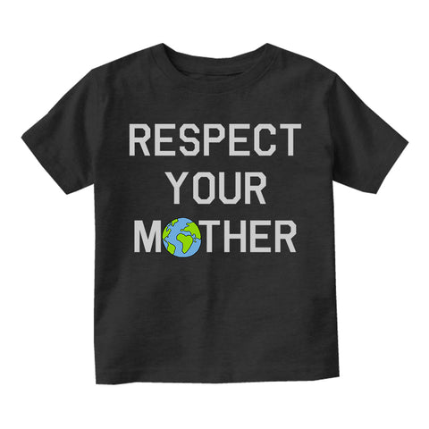 Respect Your Mother Earth Toddler Boys Short Sleeve T-Shirt Black
