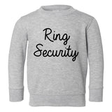 Ring Security Funny Wedding Bearer Toddler Boys Crewneck Sweatshirt Grey