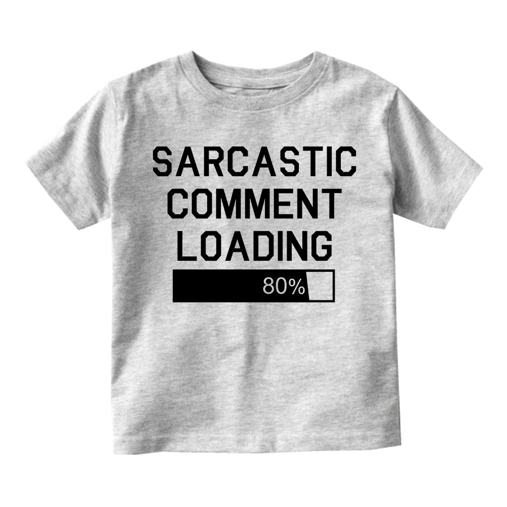 Sarcastic Comment Loading Infant Baby Boys Short Sleeve T-Shirt Grey