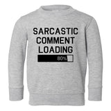 Sarcastic Comment Loading Toddler Boys Crewneck Sweatshirt Grey