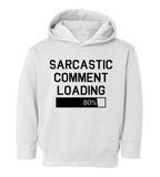 Sarcastic Comment Loading Toddler Boys Pullover Hoodie White