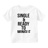 Single Ready To Mingle Baby Toddler Short Sleeve T-Shirt White