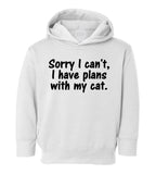 Sorry I Cant Cat Plans Toddler Boys Pullover Hoodie White