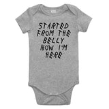 Started From The Belly Now Im Here Funny Baby Bodysuit One Piece Grey