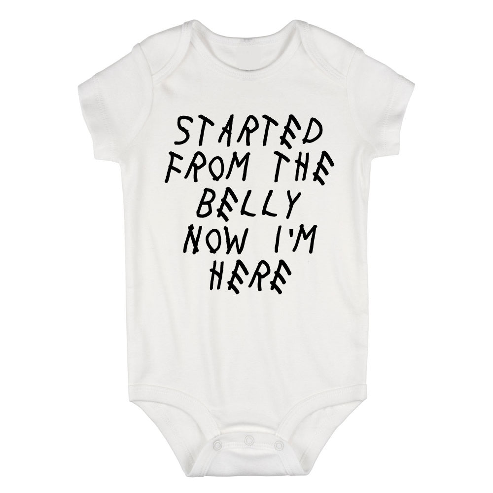 Started From The Belly Now Im Here Funny Baby Bodysuit One Piece White