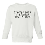 Started WIth A Backrub Woes Toddler Boys Crewneck Sweatshirt White