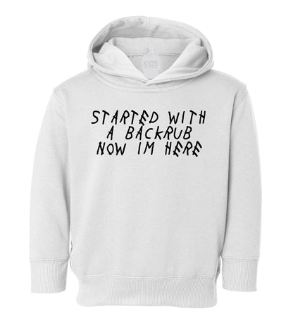 Started WIth A Backrub Woes Toddler Boys Pullover Hoodie White