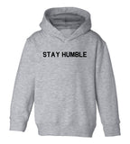 Stay Humble Toddler Boys Pullover Hoodie Grey