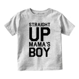 Straight Up Mamas Boy Infant Baby Boys Short Sleeve T-Shirt Grey