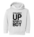 Straight Up Mamas Boy Toddler Boys Pullover Hoodie White