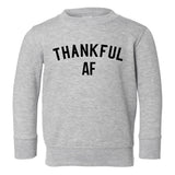 Thankful AF Thanksgiving Toddler Boys Crewneck Sweatshirt Grey