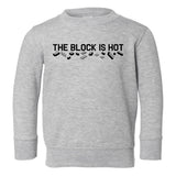 The Block Is Hot Toddler Boys Crewneck Sweatshirt Grey