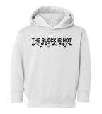 The Block Is Hot Toddler Boys Pullover Hoodie White