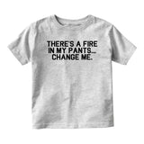 Theres A Fire In My Pants Baby Toddler Short Sleeve T-Shirt Grey