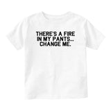 Theres A Fire In My Pants Baby Toddler Short Sleeve T-Shirt White