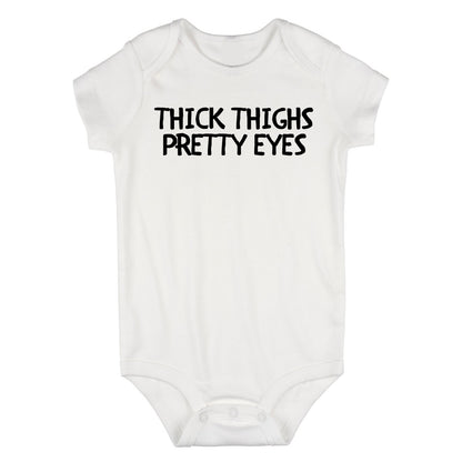 Thick Thighs Pretty Eyes Baby Bodysuit One Piece White