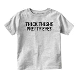 Thick Thighs Pretty Eyes Baby Infant Short Sleeve T-Shirt Grey