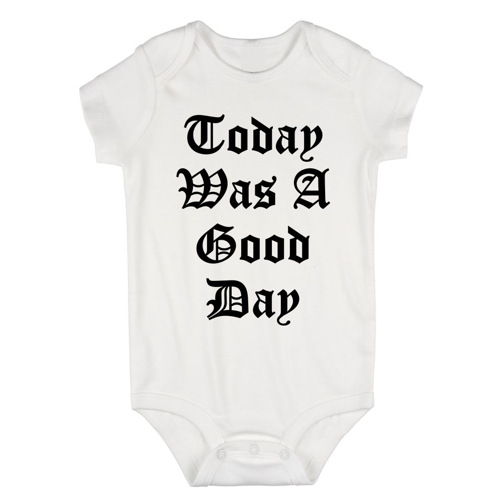 Today Was A Good Day Infant Baby Boys Bodysuit White