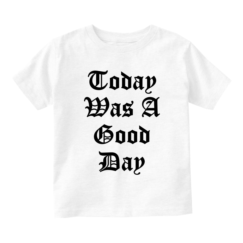 Today Was A Good Day Infant Baby Boys Short Sleeve T-Shirt White