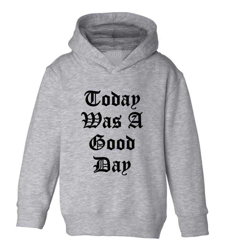 Today Was A Good Day Toddler Boys Pullover Hoodie Grey