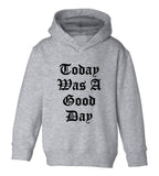 Today Was A Good Day Toddler Boys Pullover Hoodie Grey