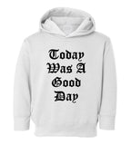 Today Was A Good Day Toddler Boys Pullover Hoodie White