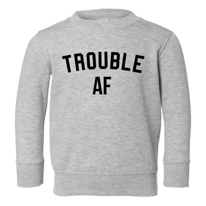 Trouble AF Toddler Boys Crewneck Sweatshirt Grey