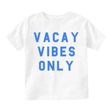 Vacay Vibes Only Infant Baby Boys Short Sleeve T-Shirt White