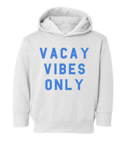 Vacay Vibes Only Toddler Boys Pullover Hoodie White