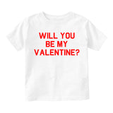 Will You Be My Valentine Day Infant Baby Boys Short Sleeve T-Shirt White