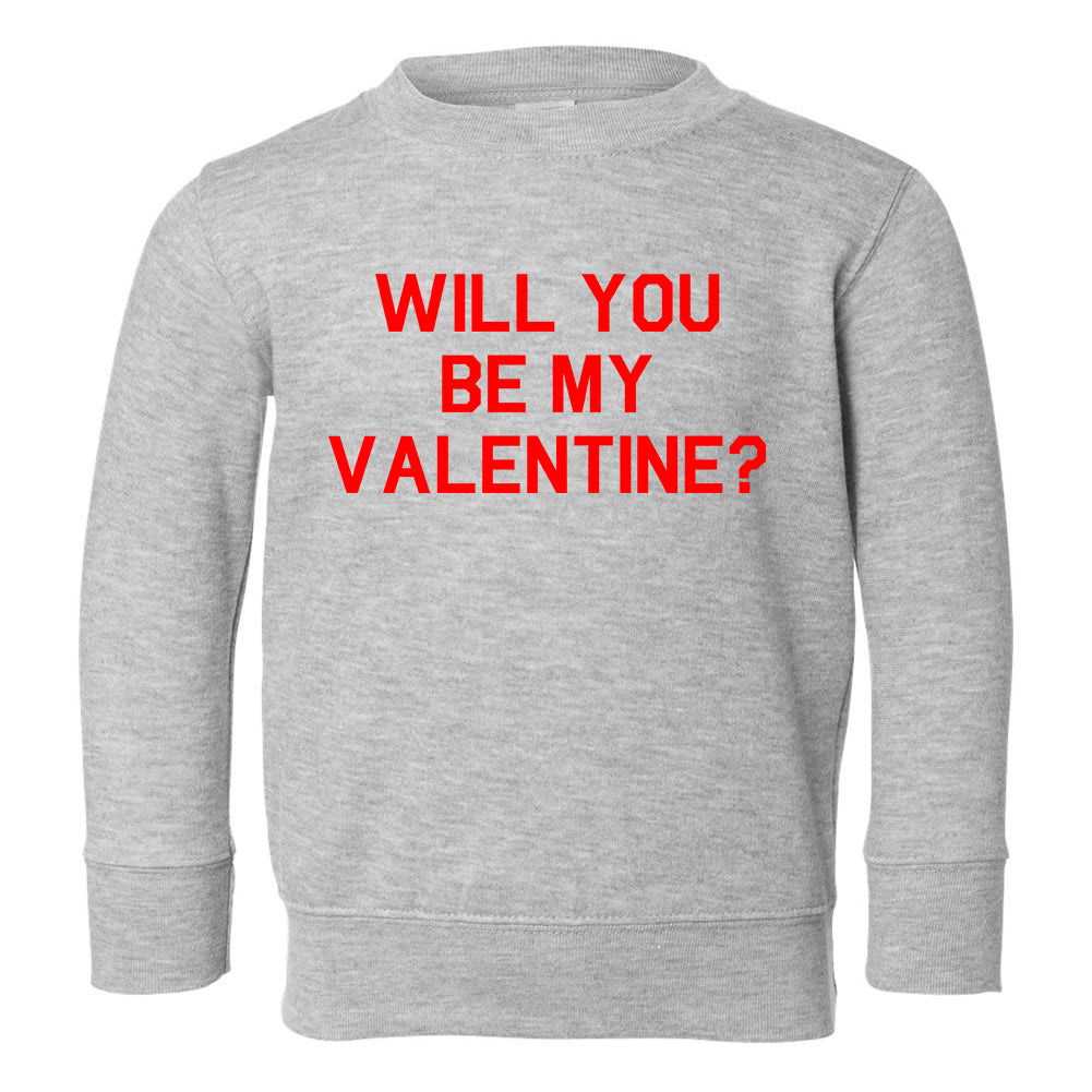 Will You Be My Valentine Day Toddler Boys Crewneck Sweatshirt Grey