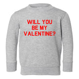 Will You Be My Valentine Day Toddler Boys Crewneck Sweatshirt Grey