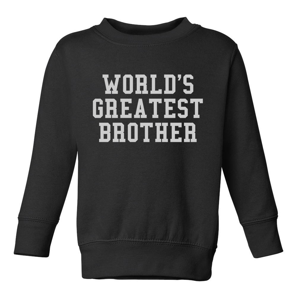 Worlds Greatest Brother Funny Birthday Toddler Boys Crewneck Sweatshirt Black