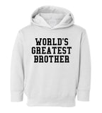 Worlds Greatest Brother Funny Birthday Toddler Boys Pullover Hoodie White