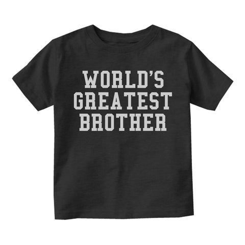 Worlds Greatest Brother Funny Birthday Toddler Boys Short Sleeve T-Shirt Black