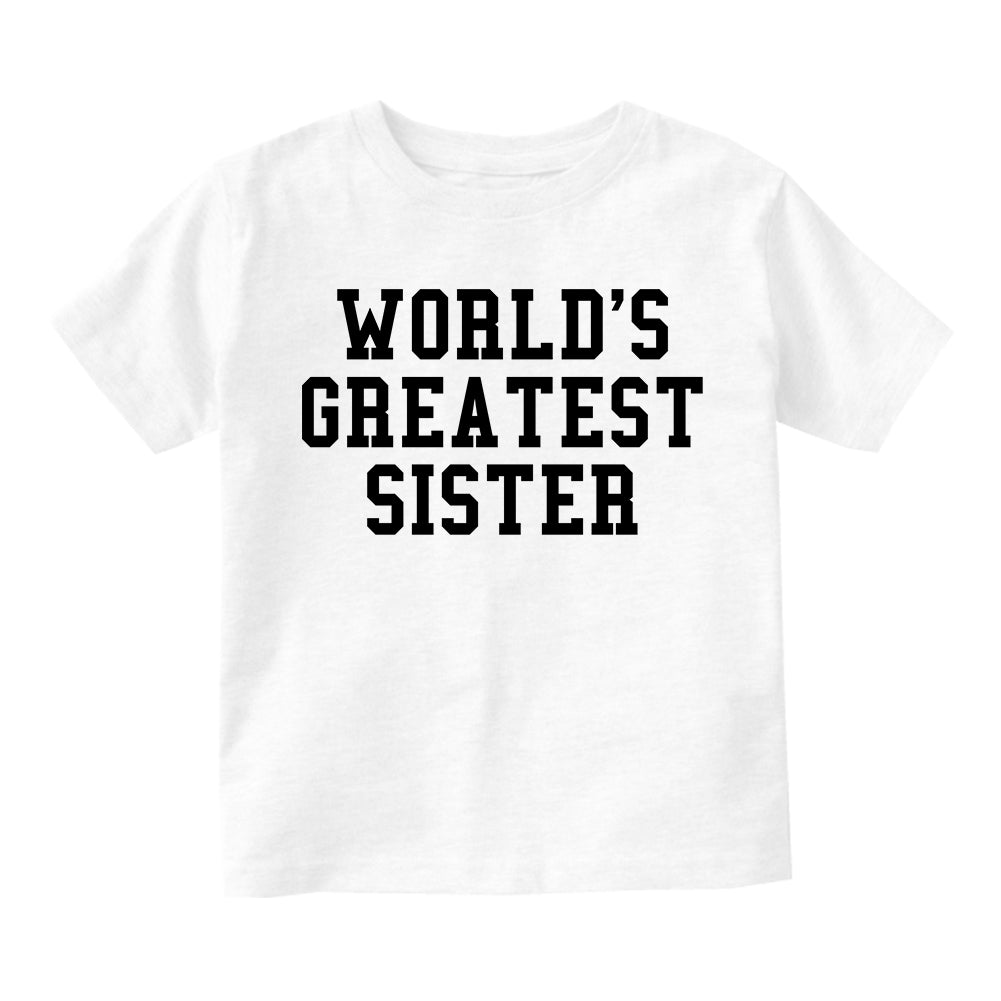 Worlds Greatest Sister Birthday Gift Infant Baby Girls Short Sleeve T-Shirt White