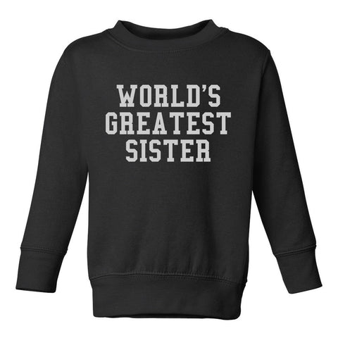 Worlds Greatest Sister Birthday Gift Toddler Girls Crewneck Sweatshirt Black