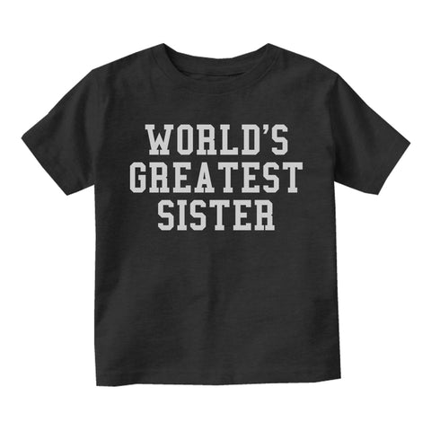 Worlds Greatest Sister Birthday Gift Toddler Girls Short Sleeve T-Shirt Black