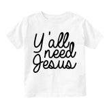 Yall Need Jesus Funny Infant Baby Boys Short Sleeve T-Shirt White
