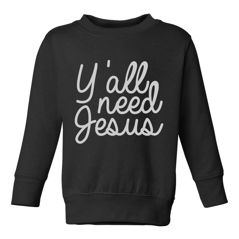 Yall Need Jesus Funny Toddler Boys Crewneck Sweatshirt Black