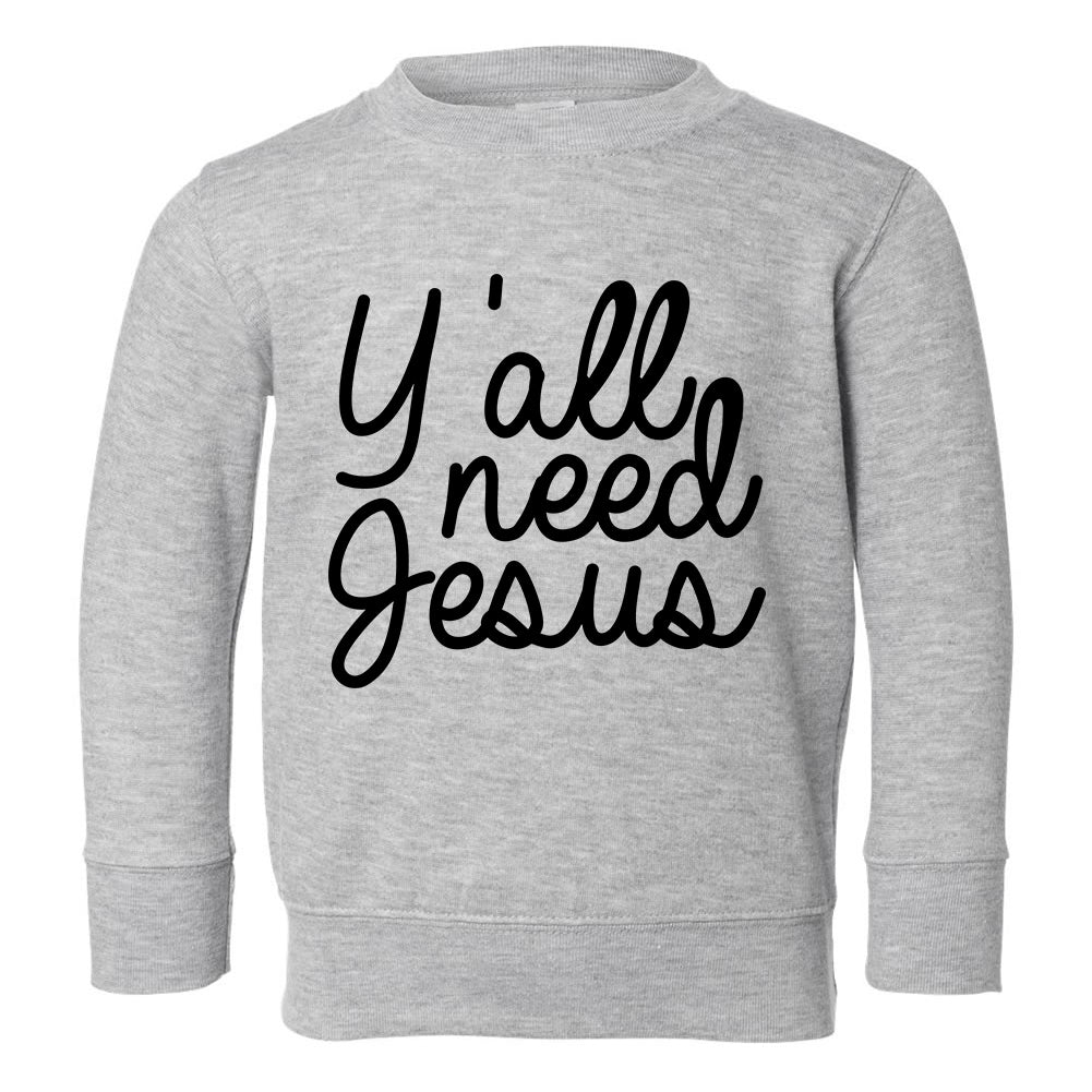 Yall Need Jesus Funny Toddler Boys Crewneck Sweatshirt Grey