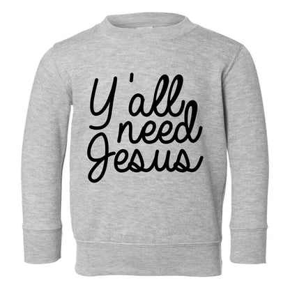 Yall Need Jesus Funny Toddler Boys Crewneck Sweatshirt Grey