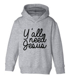 Yall Need Jesus Funny Toddler Boys Pullover Hoodie Grey