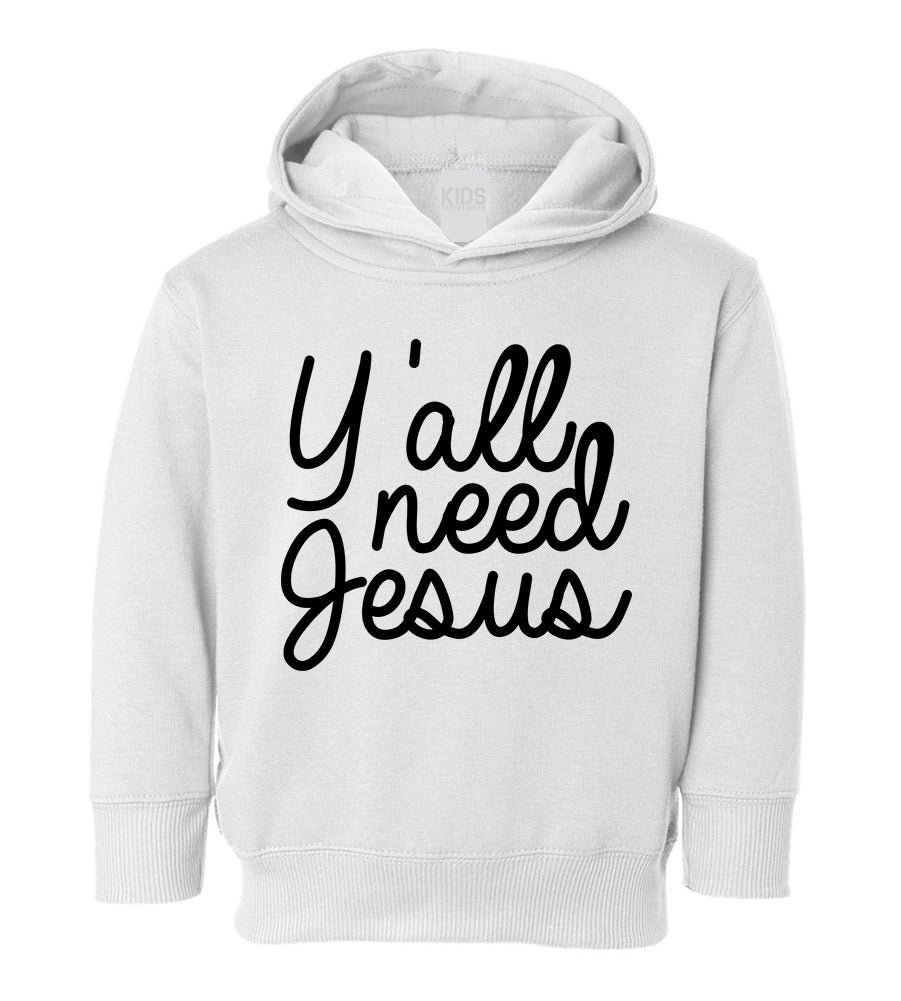 Yall Need Jesus Funny Toddler Boys Pullover Hoodie White