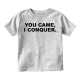 You Came I Conquer Funny Infant Baby Boys Short Sleeve T-Shirt Grey