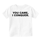 You Came I Conquer Funny Toddler Boys Short Sleeve T-Shirt White
