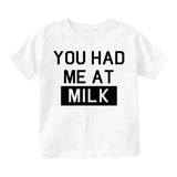 You Had Me At MIlk Infant Baby Boys Short Sleeve T-Shirt White