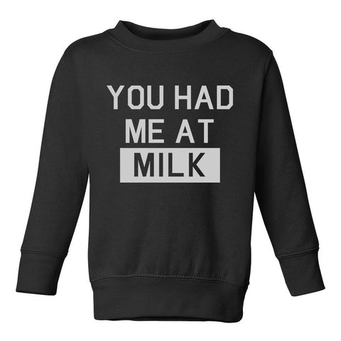 You Had Me At MIlk Toddler Boys Crewneck Sweatshirt Black