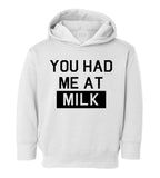 You Had Me At MIlk Toddler Boys Pullover Hoodie White