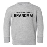 Youre Going To Be A Grandma Toddler Boys Crewneck Sweatshirt Grey